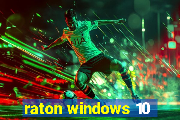 raton windows 10